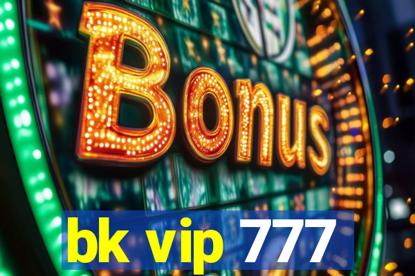 bk vip 777